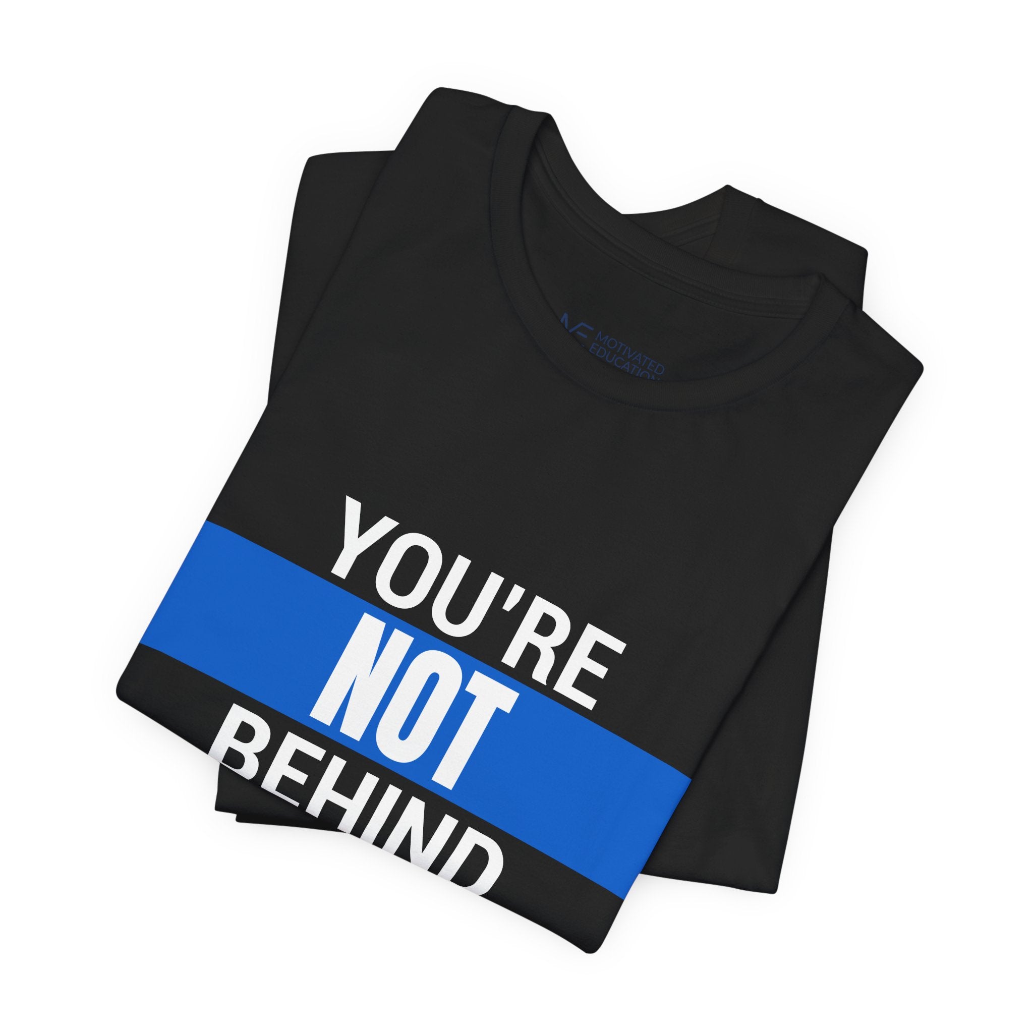 You’re Not Behind