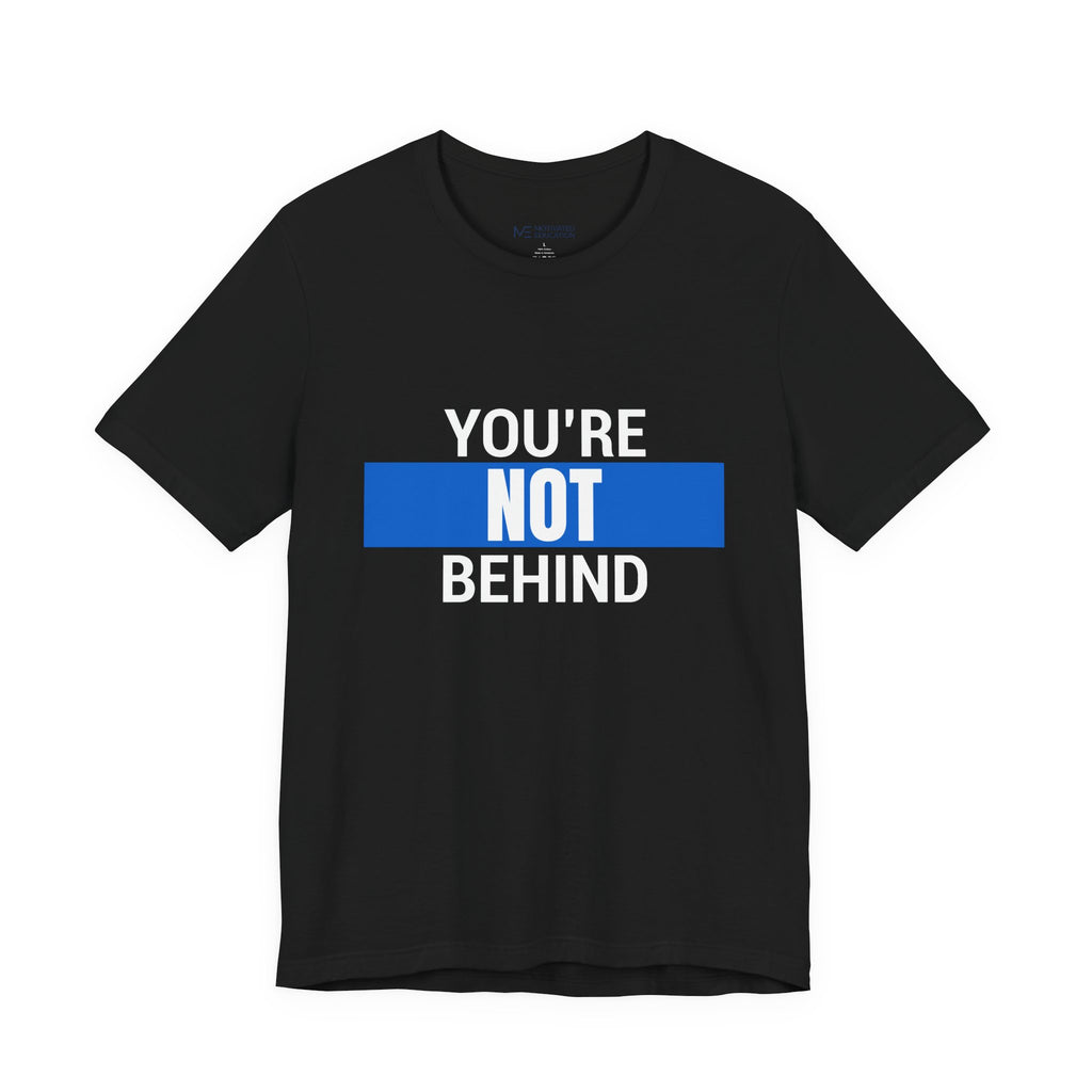 You’re Not Behind