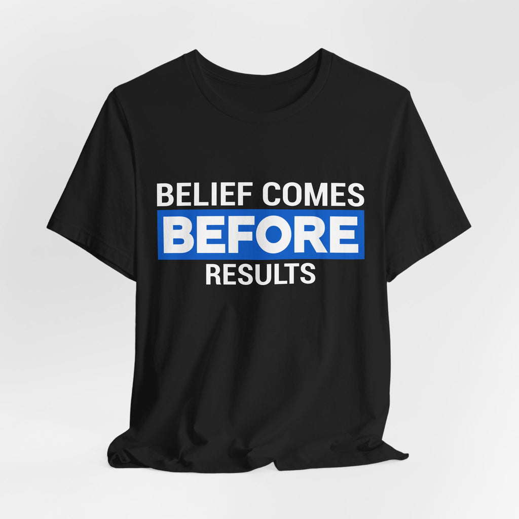 Belief Comes Before Results